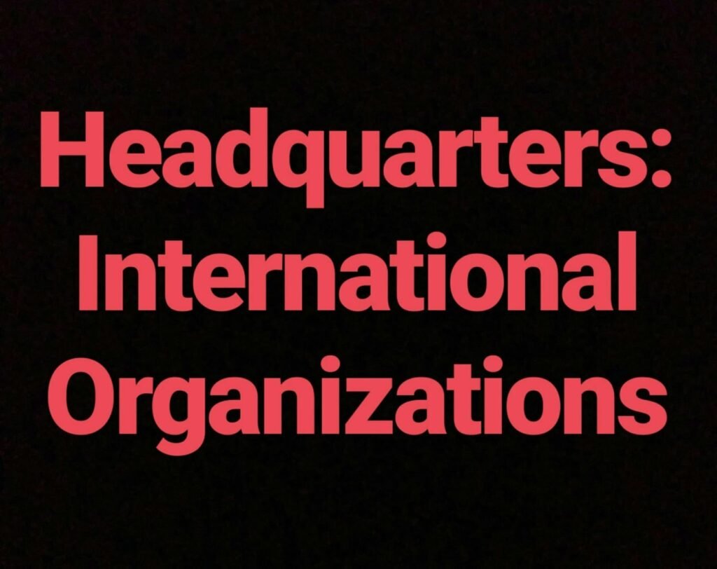 Headquarters International Organizations