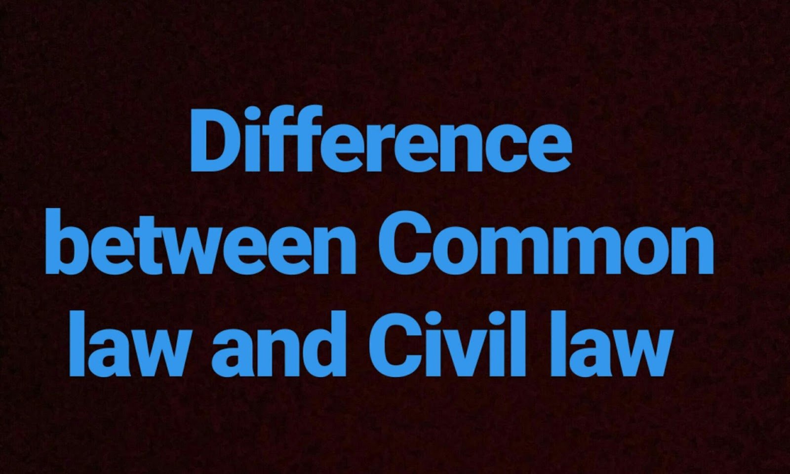 Difference between Common Law and Civil Law Systems