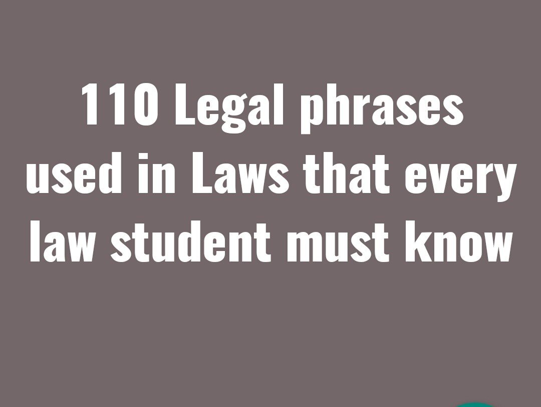 110 Legal phrases used in Laws that every law student must know