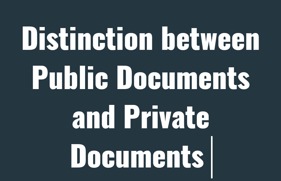 Distinction between Public Documents and Private Documents