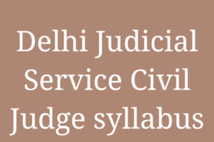 Syllabus: Delhi Judicial Service Civil Judge