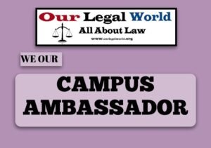 Campus Ambassador Our Legal World Legal News, Law Firm, Judiciary Notes
