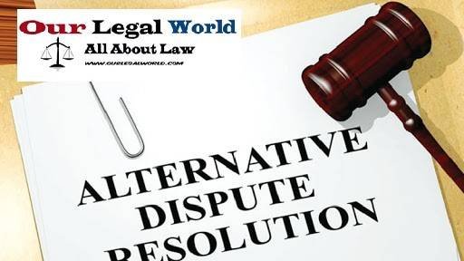 Alternative Dispute Resolution under section 89 CPC, 1908- Our Legal World