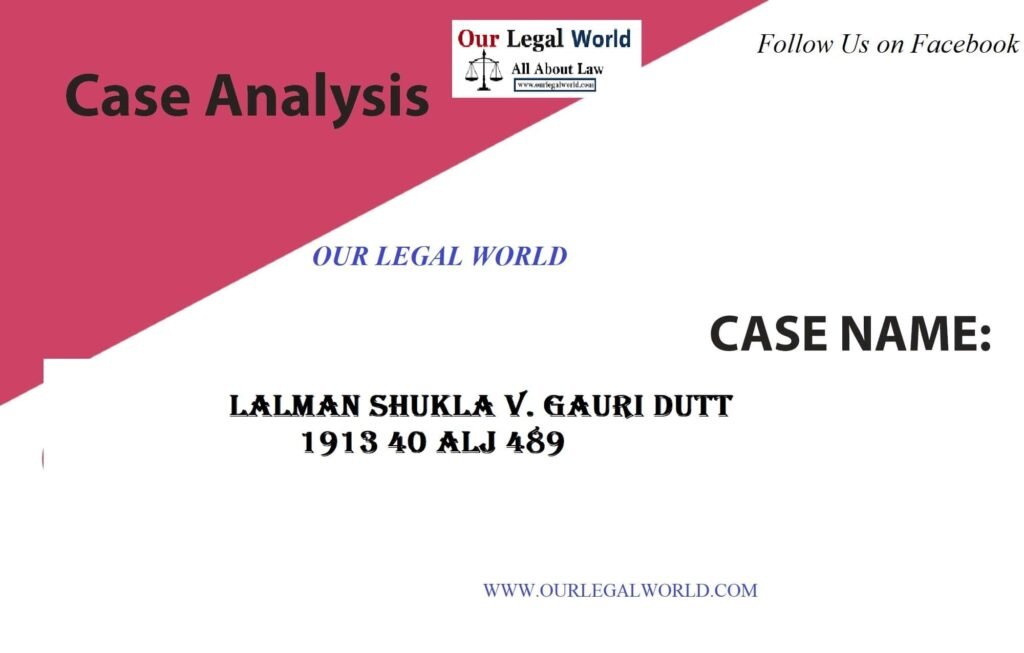Lalman Shukla v. Gauri Dutt:- Case Analysis- section 8 indian contract act Our Legal World