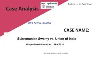 Subramanian Swamy vs. Union of India: CASE ANALYSIS