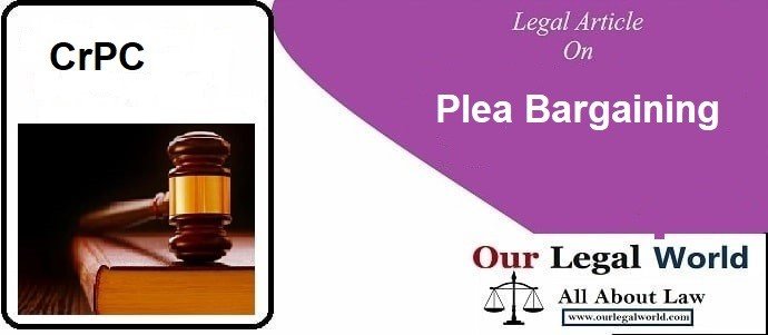 Plea Bargaining Under Criminal Procedure Code Our Legal World