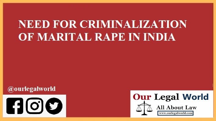 NEED FOR CRIMINALIZATION OF MARITAL RAPE IN INDIA