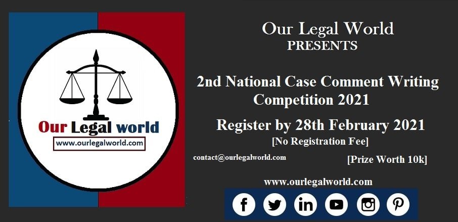 2nd National Case Comment Writing Competition 2021 by OurLegalWorld [Prize Worth 10k] Register by 28th February 2021