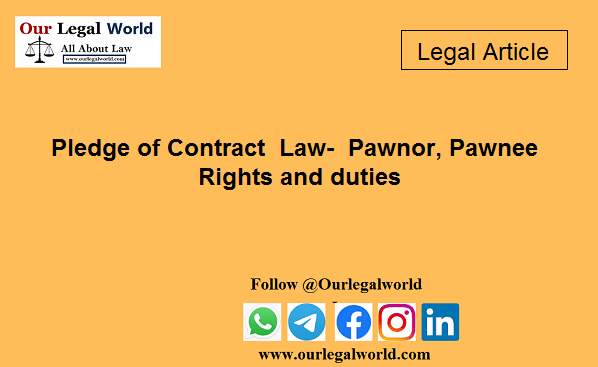 WHAT IS PLEDGE UNDER THE INDIAN CONTRACT ACT? Pledge of Contract Law- Pawnor, Pawnee Rights and duties law notes