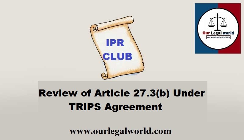 Review of Article 27.3(b) Under TRIPS Agreement: OurLegalWorld