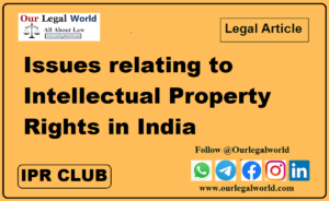Issues relating to Intellectual Property Rights in India IPR Club