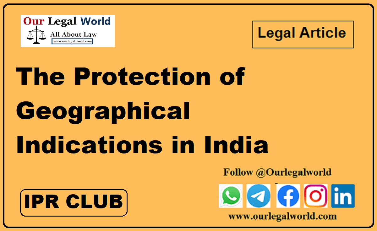 The Protection of Geographical Indications in India IPR Blog