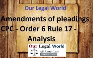 Amendment of Pleadings under Order 6 Rule 17 CPC Procedure O6R17