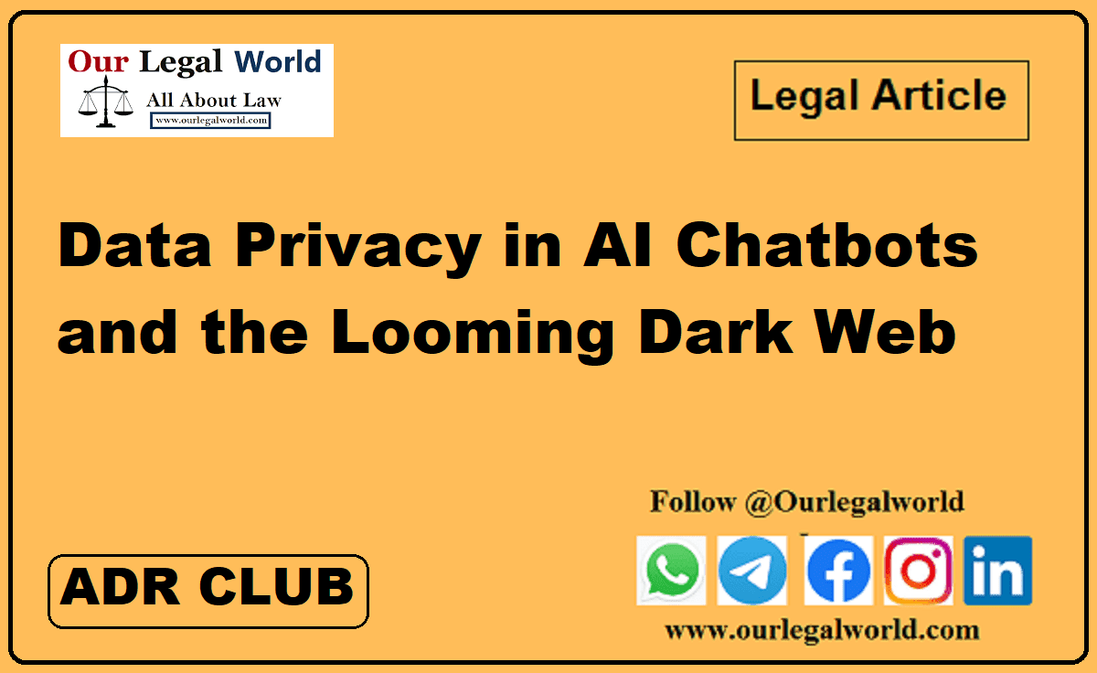 Data Privacy in AI Chatbots and the Looming Dark Web is often known as the go-to for cyber crimes IPR Technology Law Blog