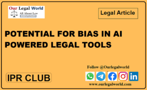 POTENTIAL FOR BIAS IN AI POWERED LEGAL TOOLS IPR Club Technology Law Blog