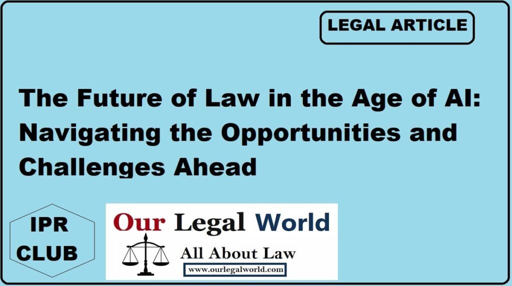 The Future of Law in the Age of AI Navigating the Opportunities and Challenges Ahead IPR Blog Technology Law