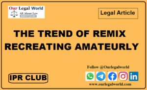 THE TREND OF REMIX RECREATING AMATEURLY Copyright Law IPR Club