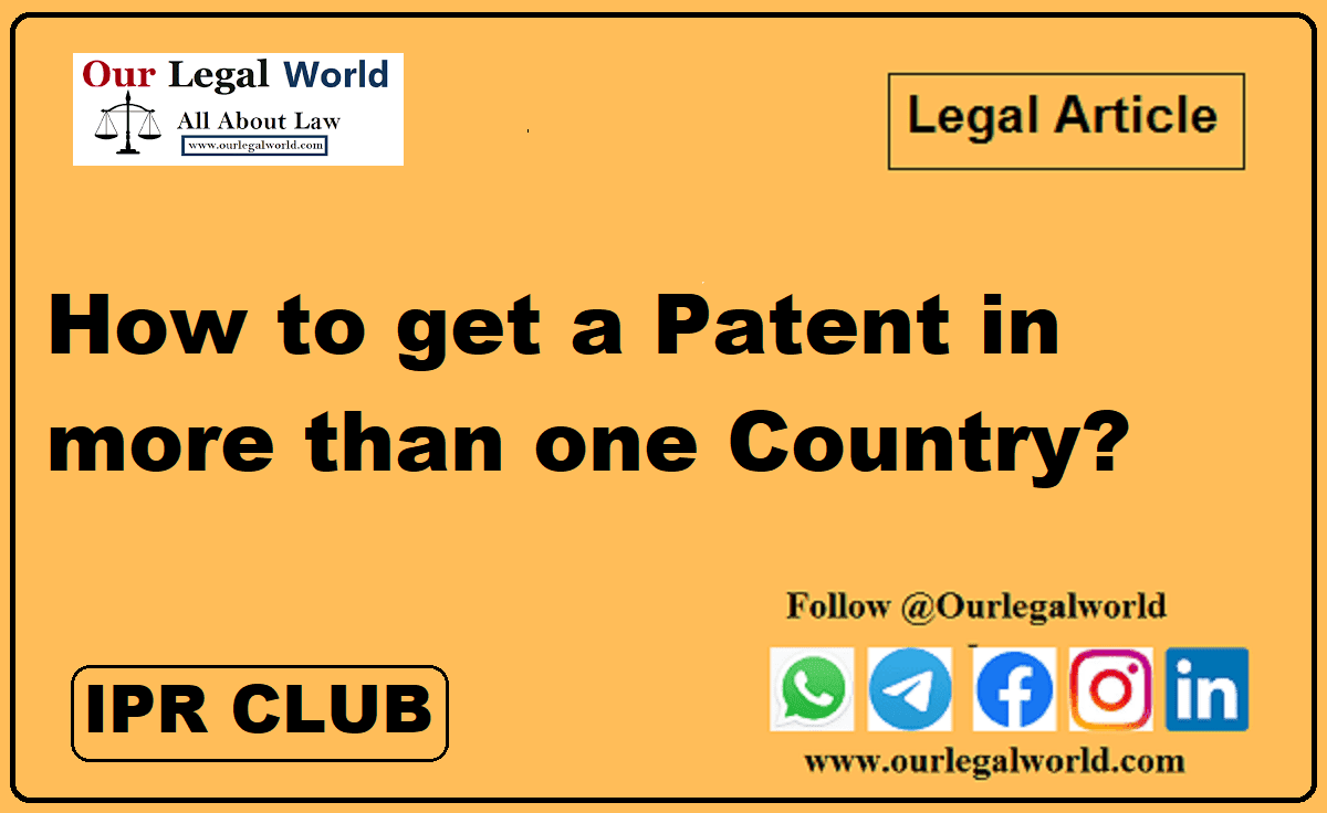 How to get a Patent in more than one Country ? ipr club blog