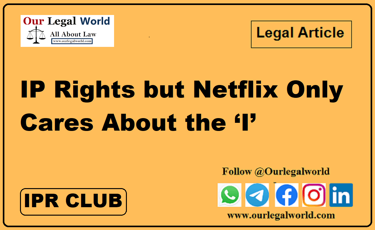 IP Rights but Netflix Only Cares About the ‘I’