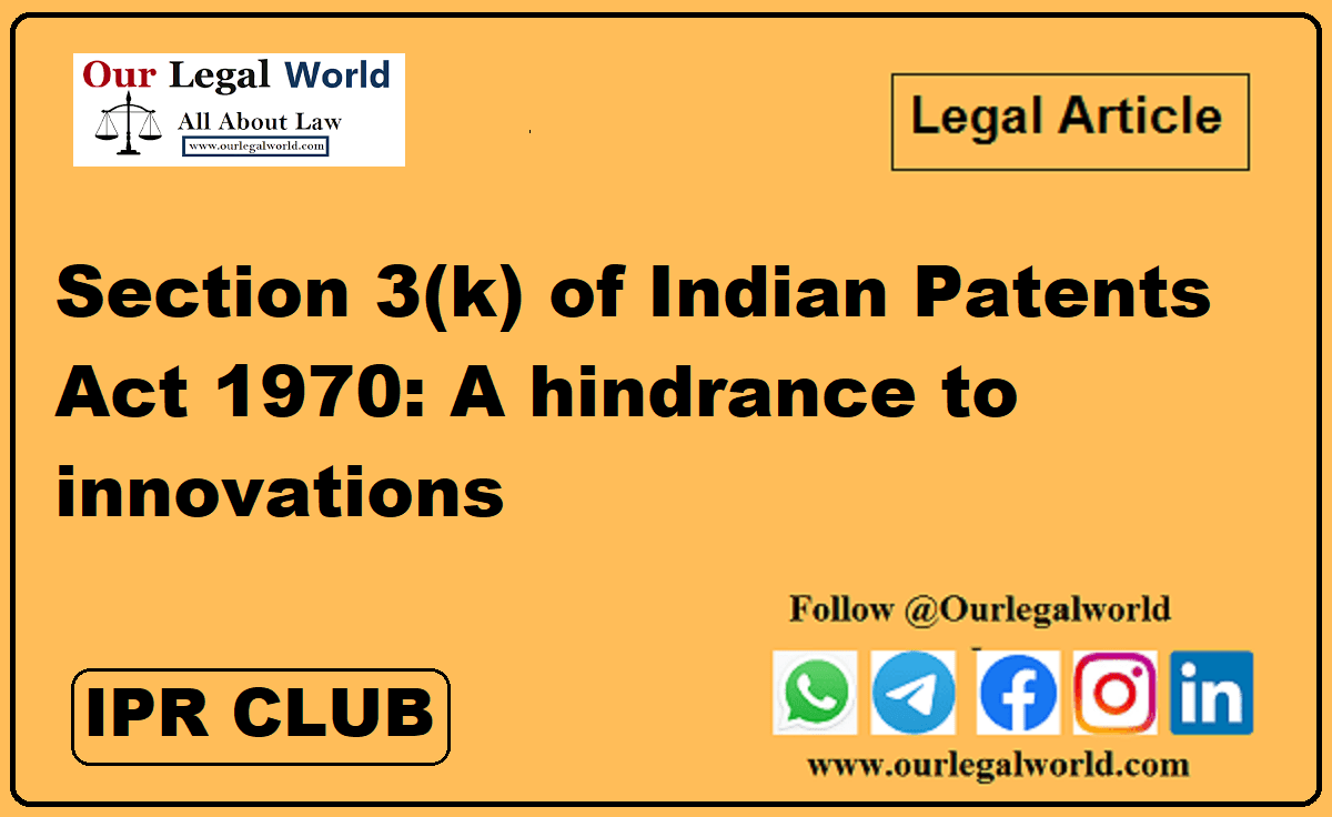 Section 3(k) of Indian Patents Act 1970 A hindrance to innovations IPR Club IPR Blogs