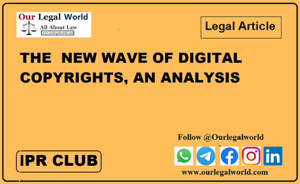 THE NEW WAVE OF DIGITAL COPYRIGHTS, AN ANALYSIS IPR CLUB