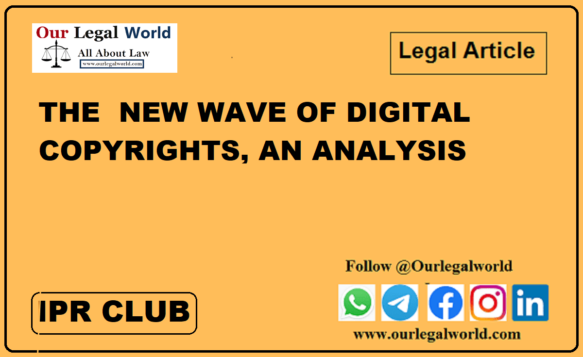 THE  NEW WAVE OF DIGITAL COPYRIGHTS, AN ANALYSIS IPR CLUB