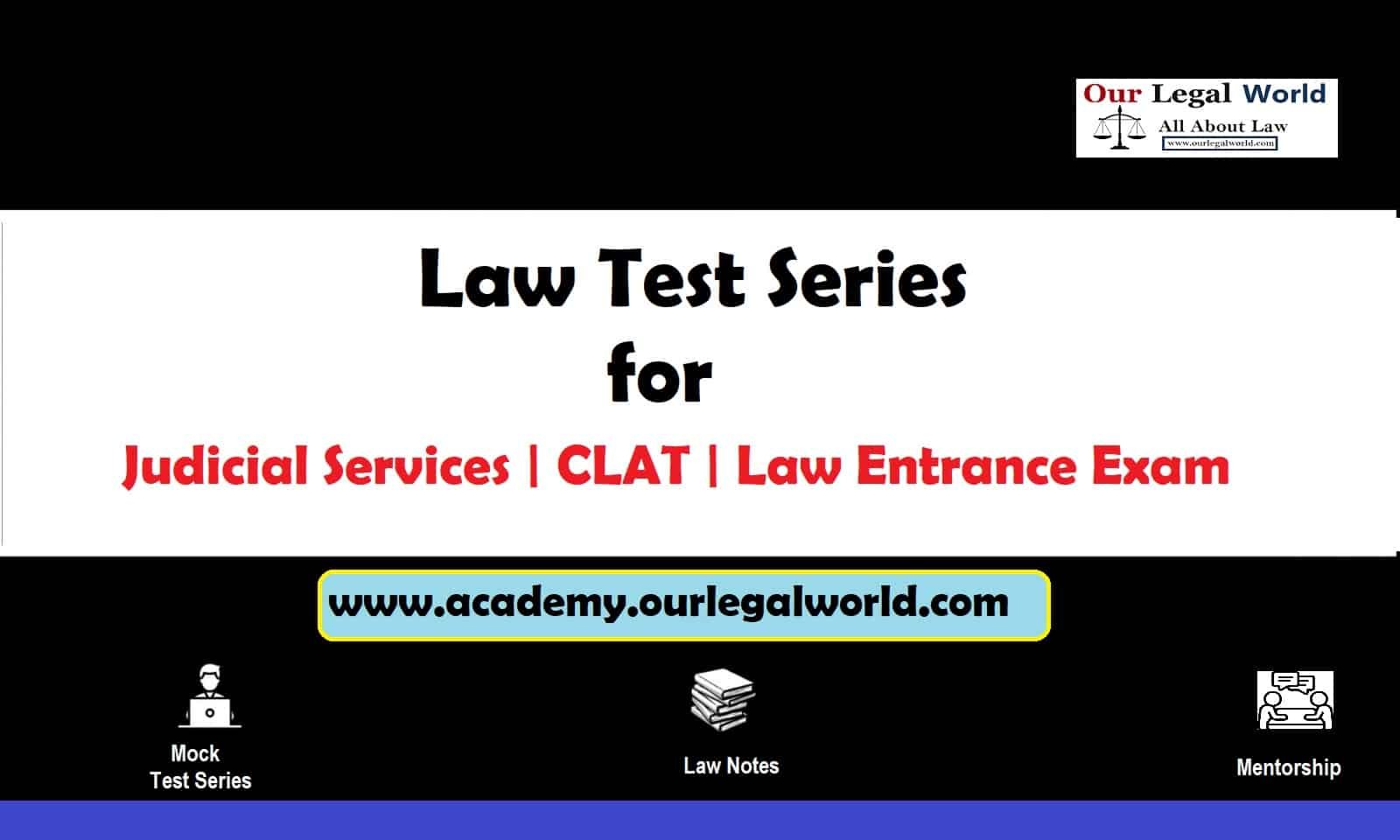Law Test Series have been prepared by Our Legal World CLAT Judicial Services LLM