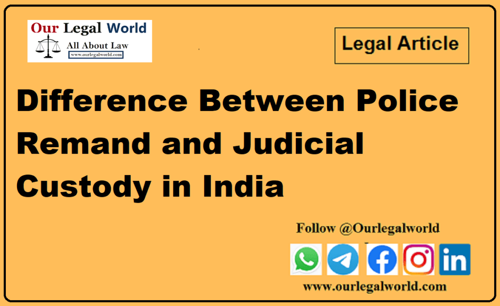 Difference Between Police Remand and Judicial Custody in India Law Notes for Judicial Services