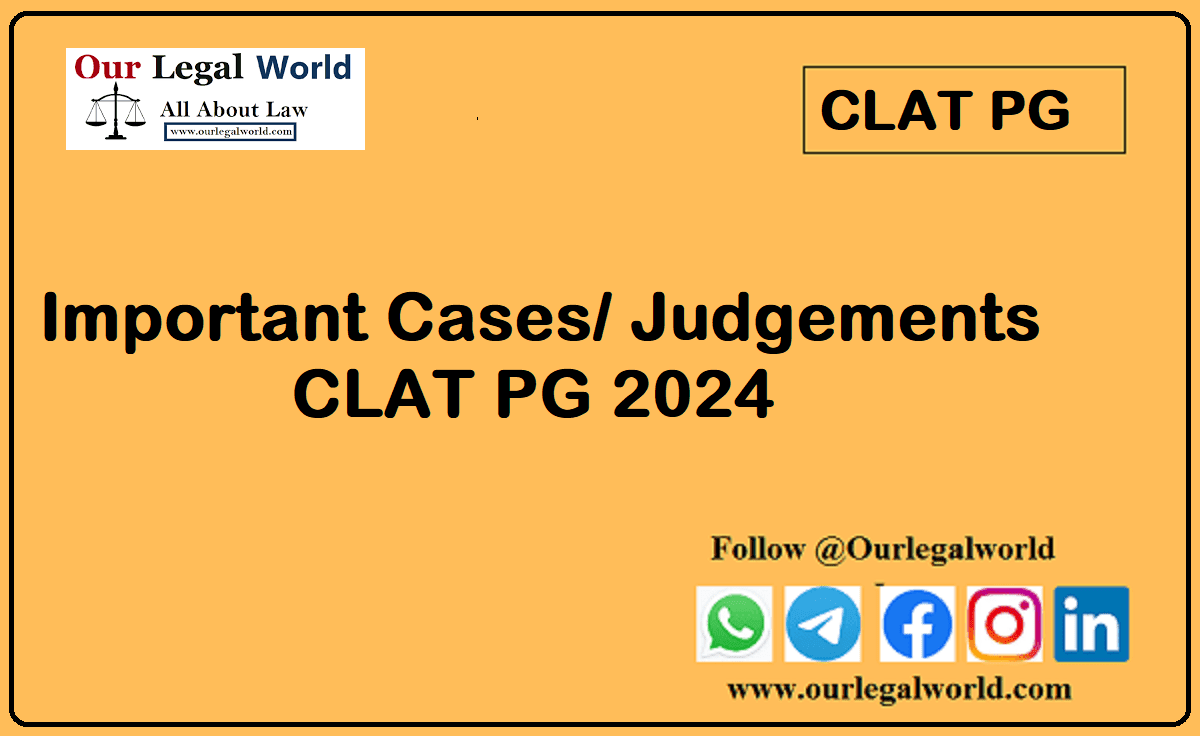 Important Cases for CLAT PG 2024 Judgemetns
