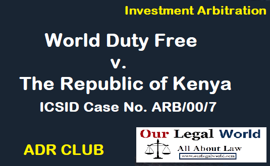 World Duty Free v Kenya ICSID Case Investment arbitration