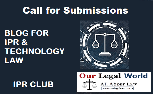 Call for Blogs on IPR and Technology Law by IPR Club