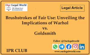 Brushstrokes of Fair Use Unveiling the Implications of Warhol vs. Goldsmith IPR Club