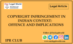 COPYRIGHT INFRINGEMENT IN INDIAN CONTEXT OFFENCE AND IMPLICATIONS IPR Club