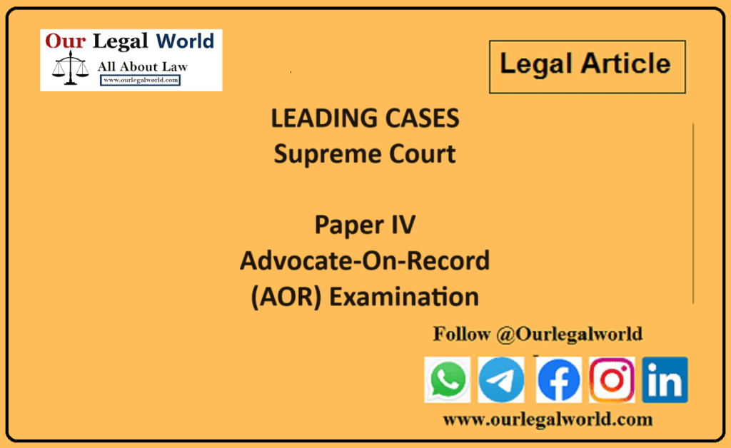 AOR Exam Leading Cases Supreme Court of India: AOR Exam Supreme Court Cases and Material related to Supreme Court AOR Exam 2024